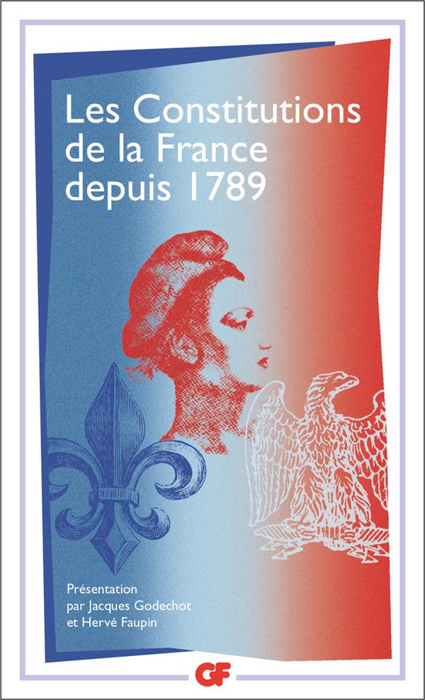 - LES CONSTITUTIONS DE LA FRANCE DEPUIS 1789 - LES CONSTITUTIONS DE LA FRANCE DEPUIS 1789